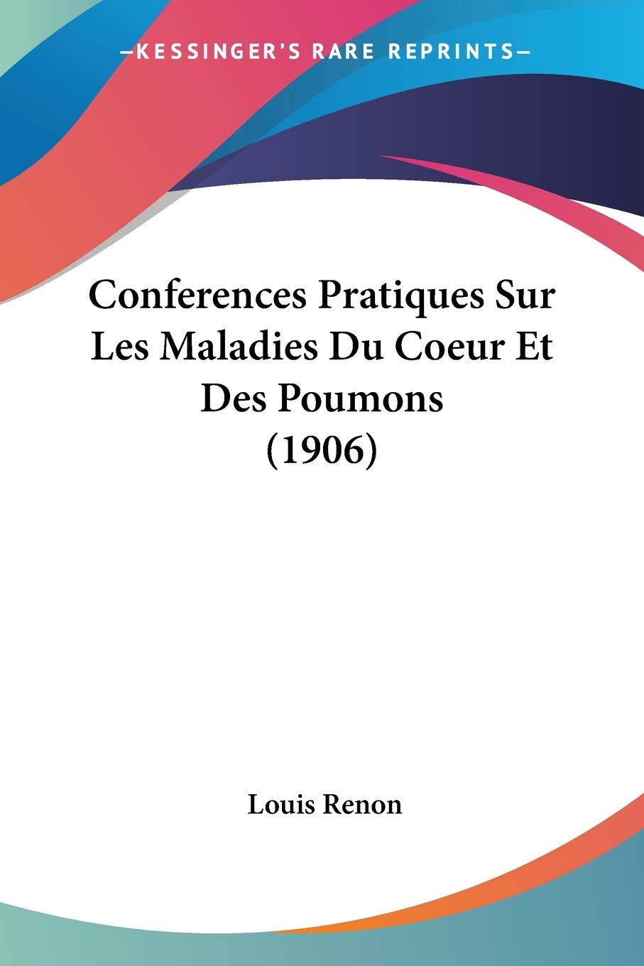 Conferences Pratiques Sur Les Maladies Du Coeur Et Des Poumons (1906) Medicine