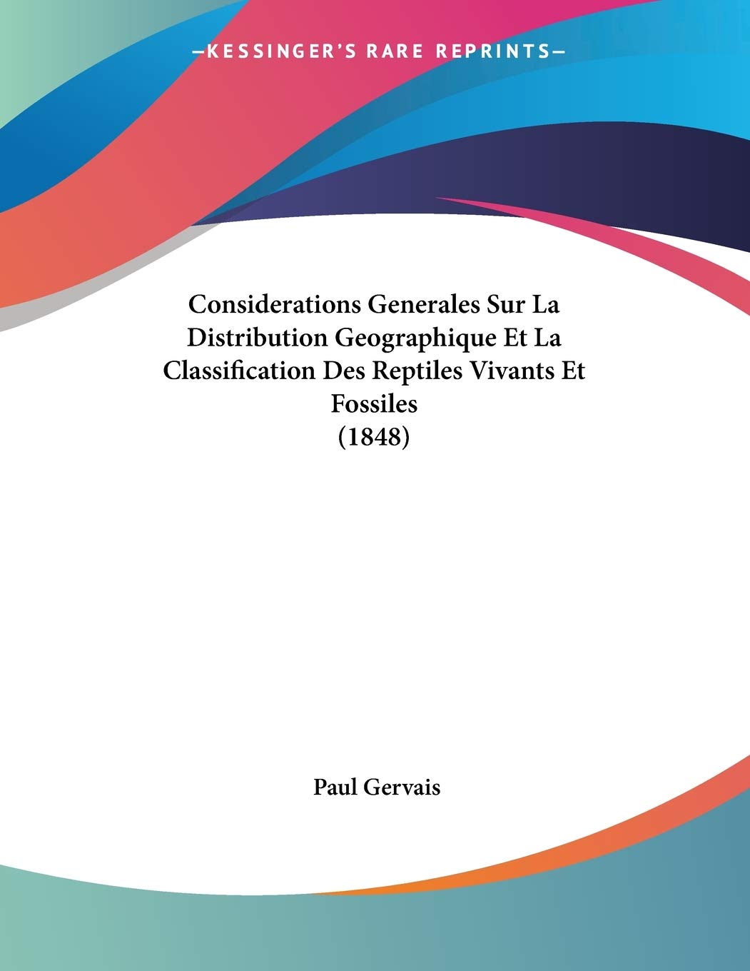 Considerations Generales Sur La Distribution Geographique Et La Classification Des Reptiles Vivants Et Fossiles (1848) Contemporary literature