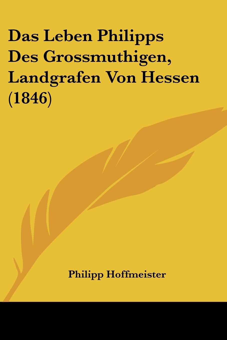 Das Leben Philipps Des Grossmuthigen, Landgrafen Von Hessen (1846) Contemporary literature