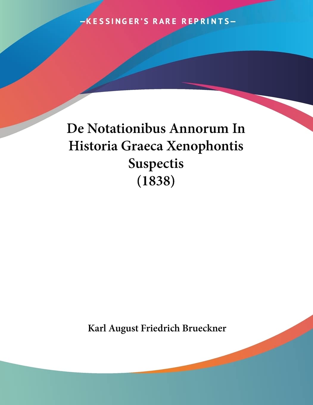 De Notationibus Annorum In Historia Graeca Xenophontis Suspectis (1838) Books