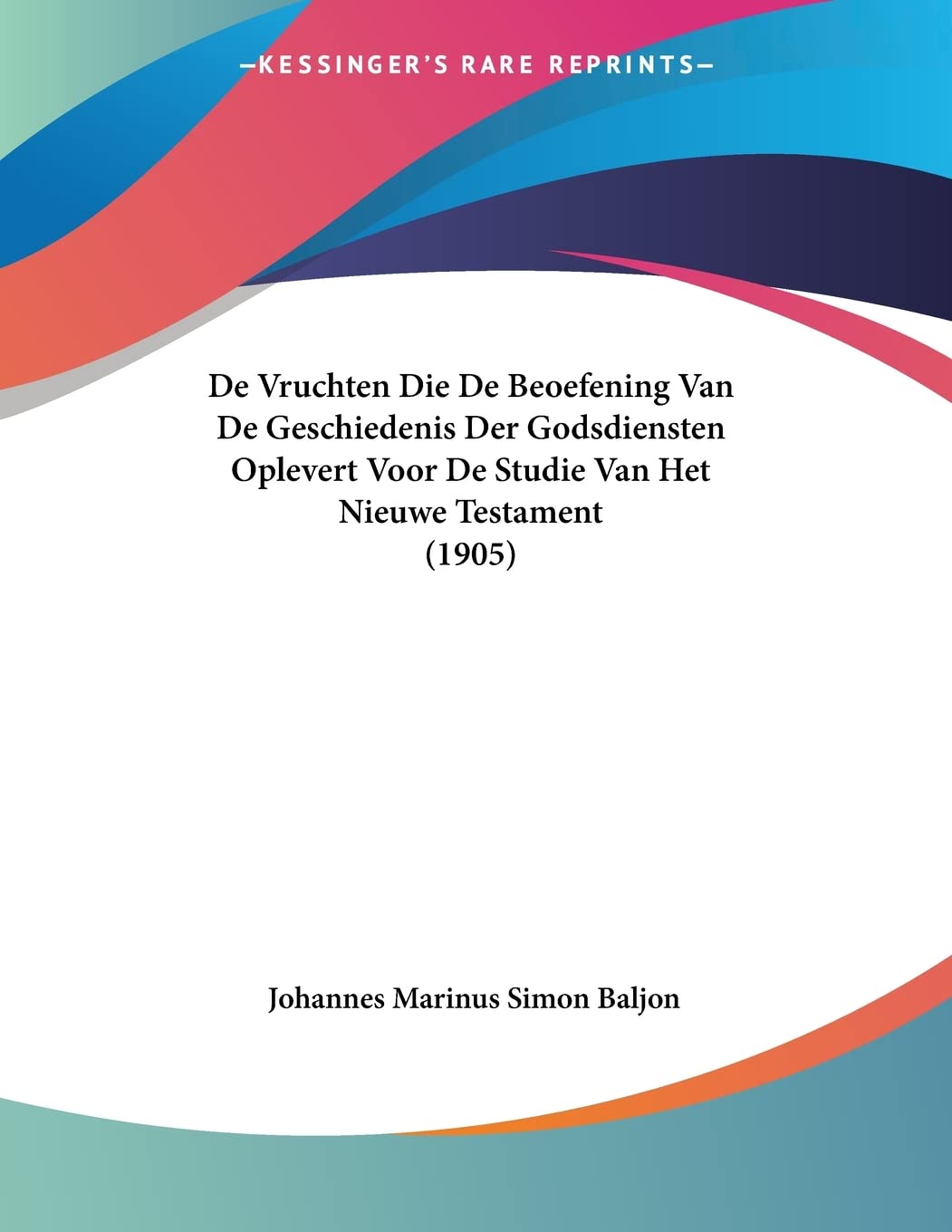 De Vruchten Die De Beoefening Van De Geschiedenis Der Godsdiensten Oplevert Voor De Studie Van Het Nieuwe Testament (1905) Contemporary literature