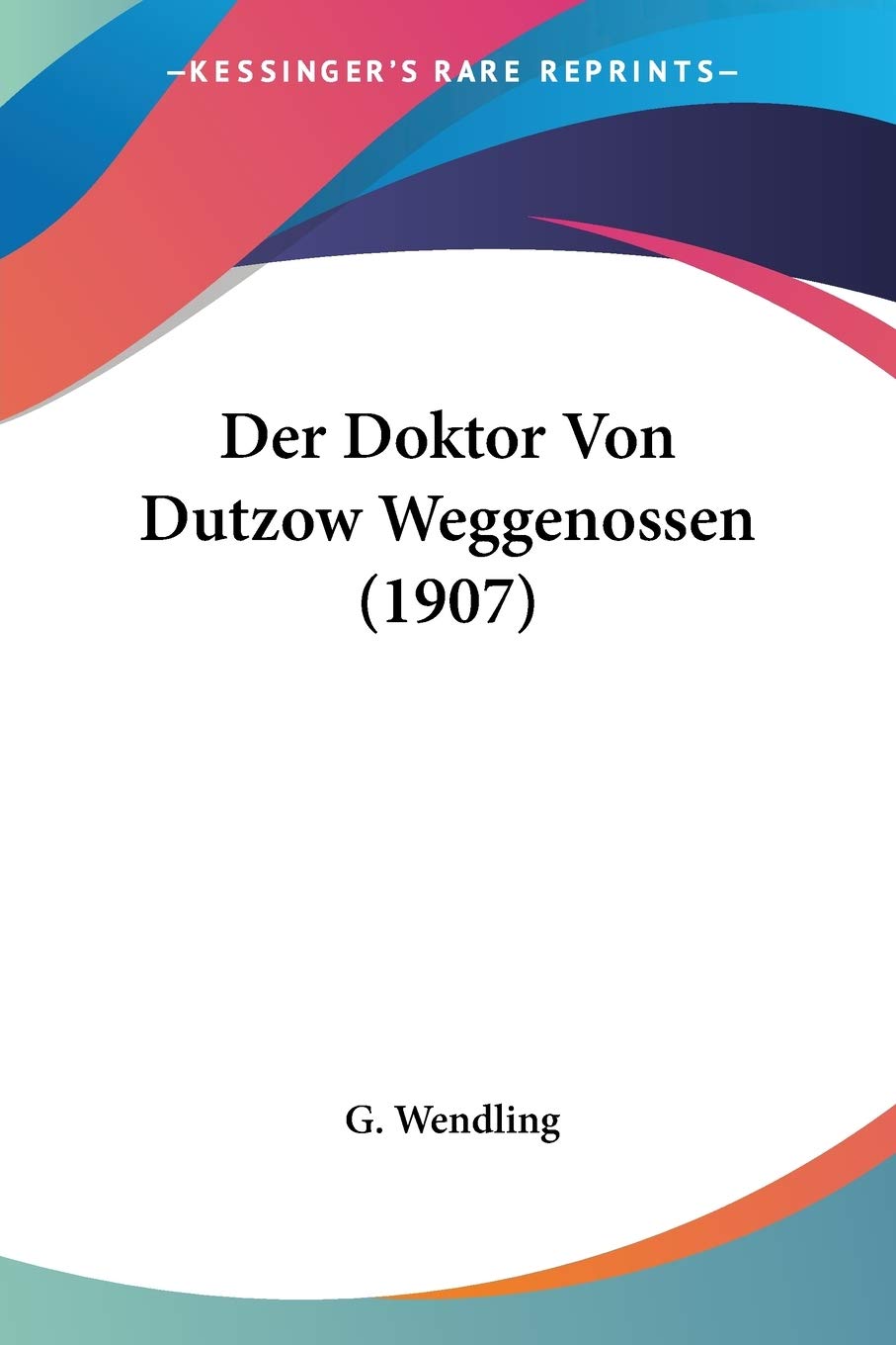Der Doktor Von Dutzow Weggenossen (1907) International
