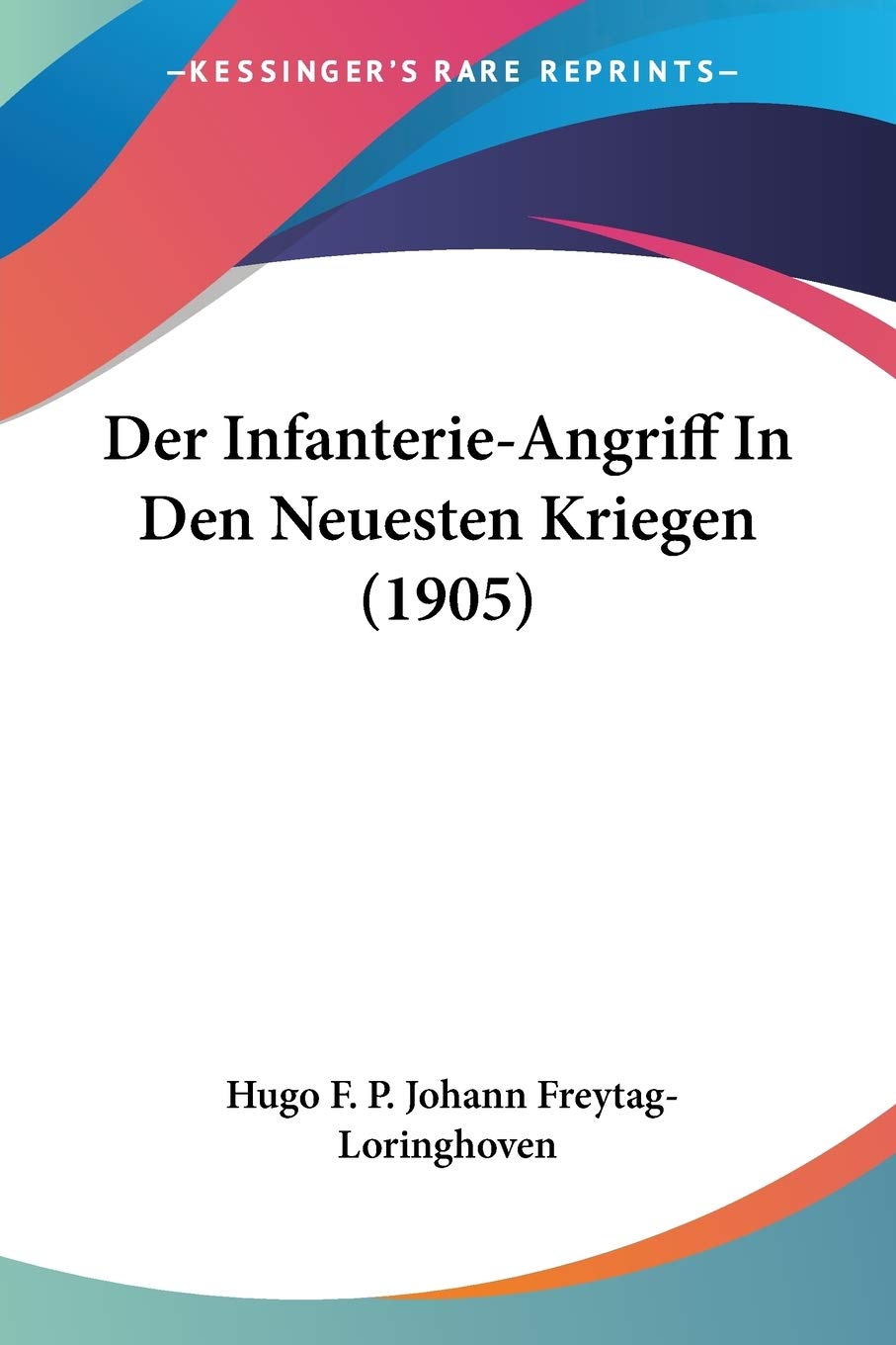 Der Infanterie-Angriff In Den Neuesten Kriegen (1905) International