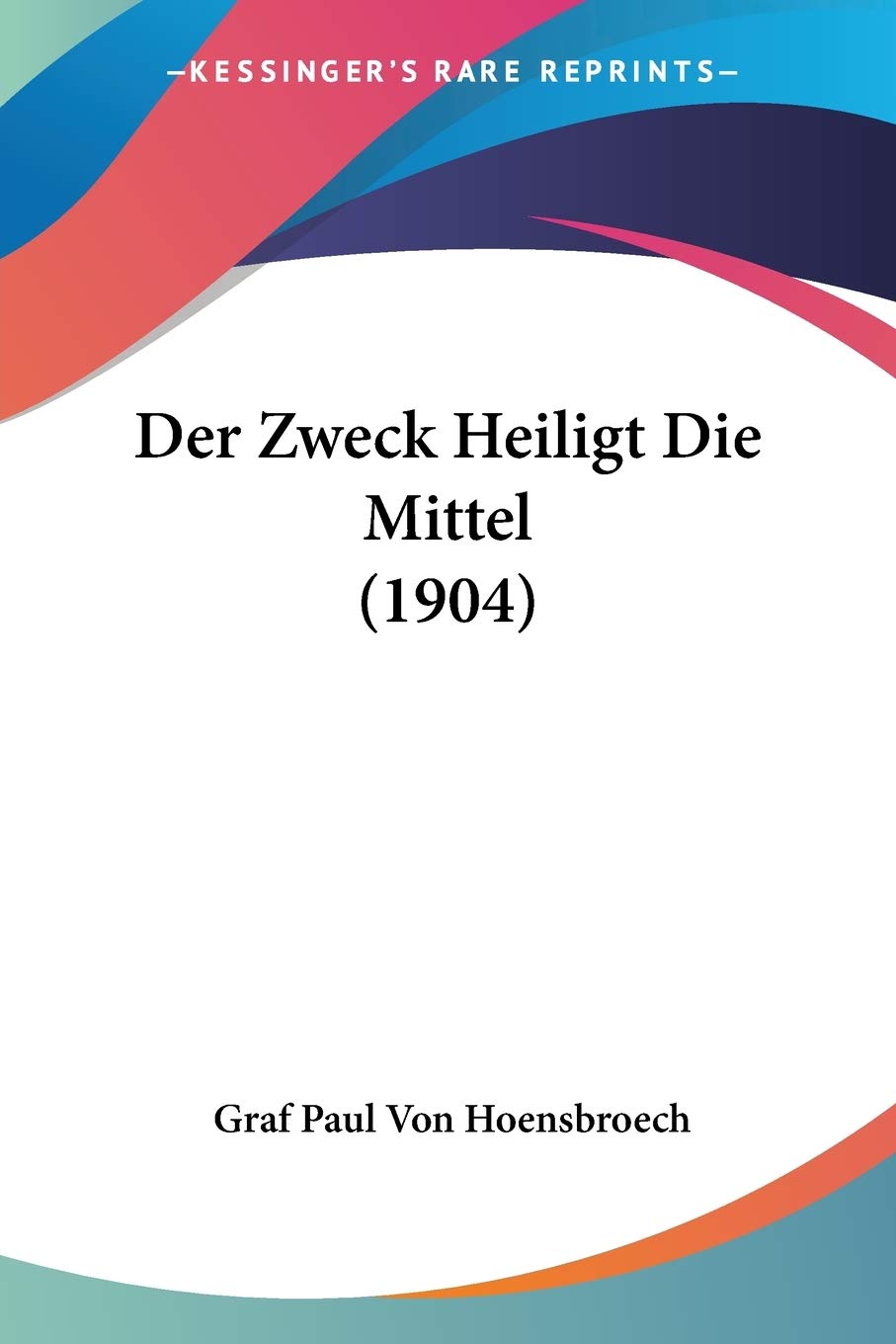 Der Zweck Heiligt Die Mittel (1904) Philosophy