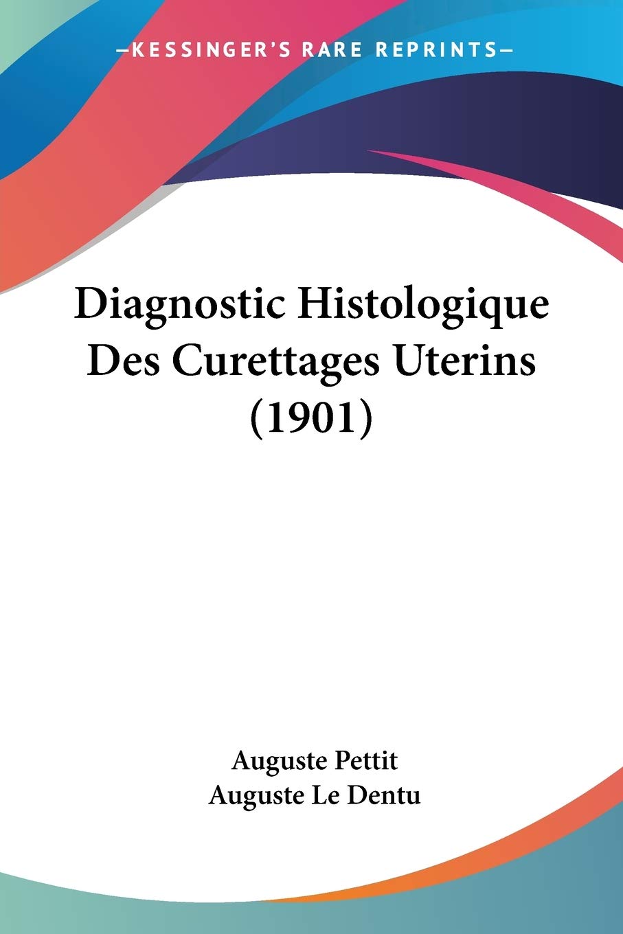 Diagnostic Histologique Des Curettages Uterins (1901) Medicine