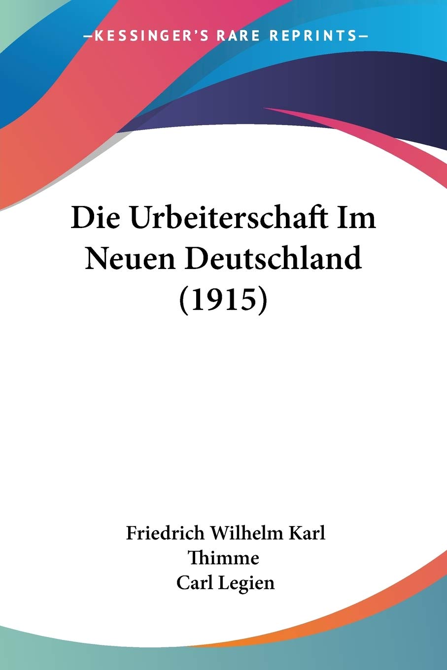 Die Urbeiterschaft Im Neuen Deutschland (1915) Social Sciences