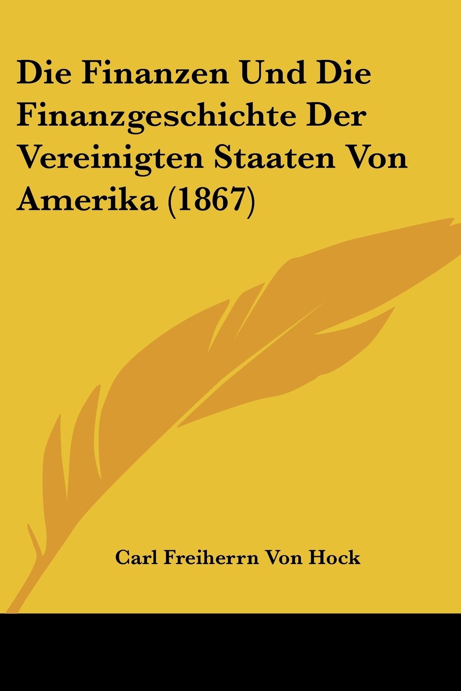 Die Finanzen Und Die Finanzgeschichte Der Vereinigten Staaten Von Amerika (1867) Contemporary literature Books