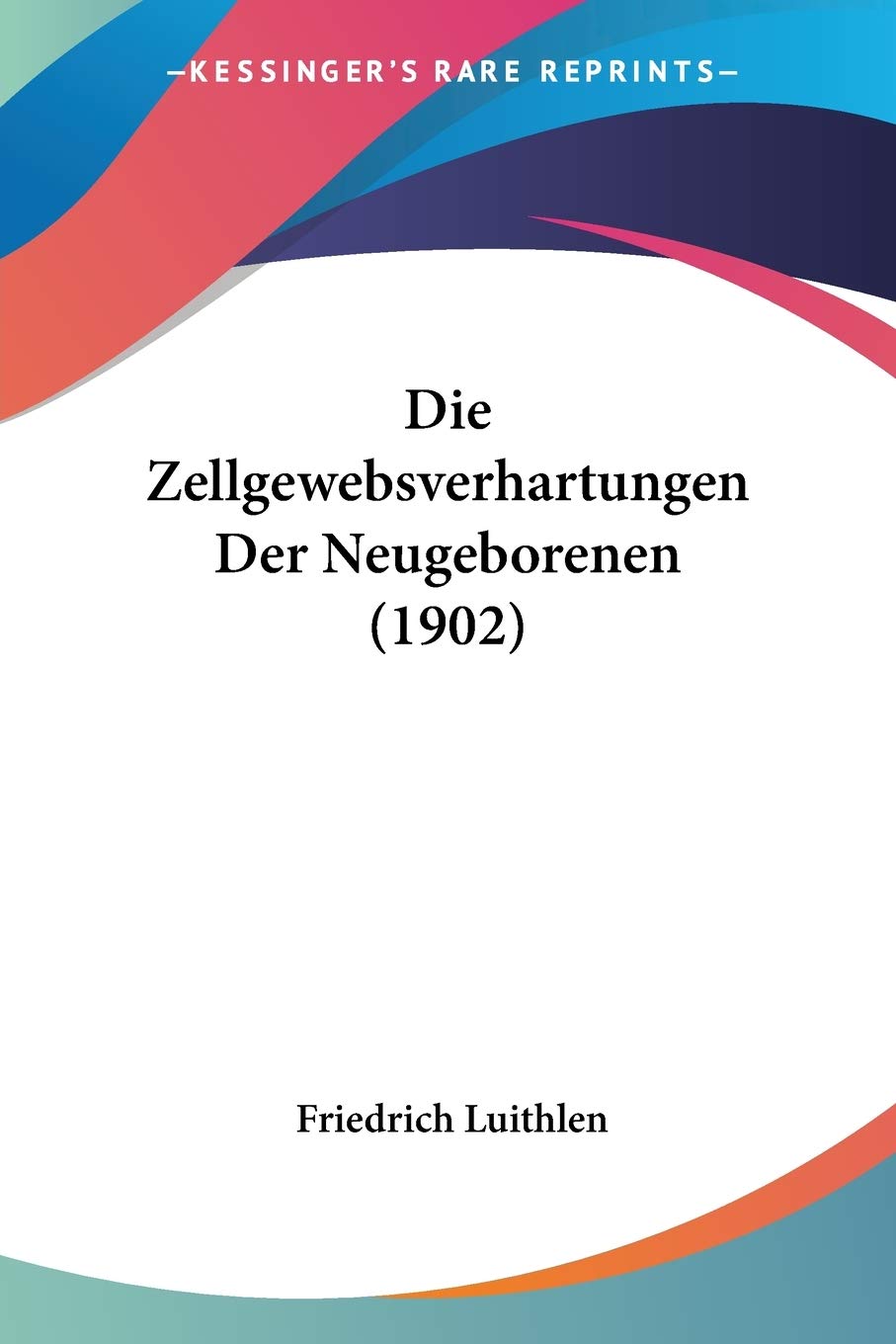 Die Zellgewebsverhartungen Der Neugeborenen (1902) Medicine