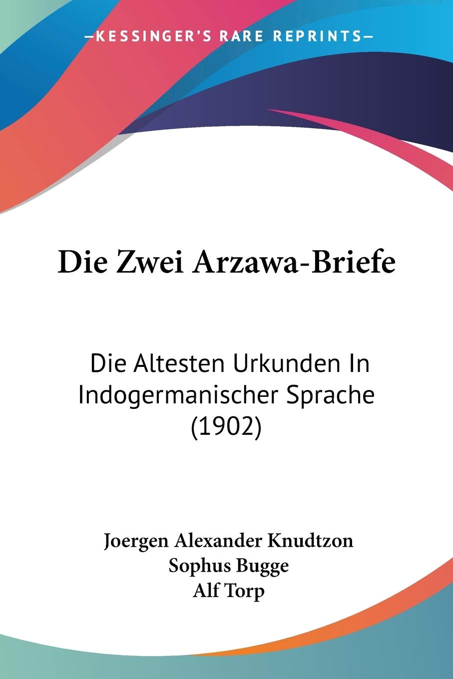 Die Zwei Arzawa-Briefe: Die Altesten Urkunden In Indogermanischer Sprache (1902) Social Sciences