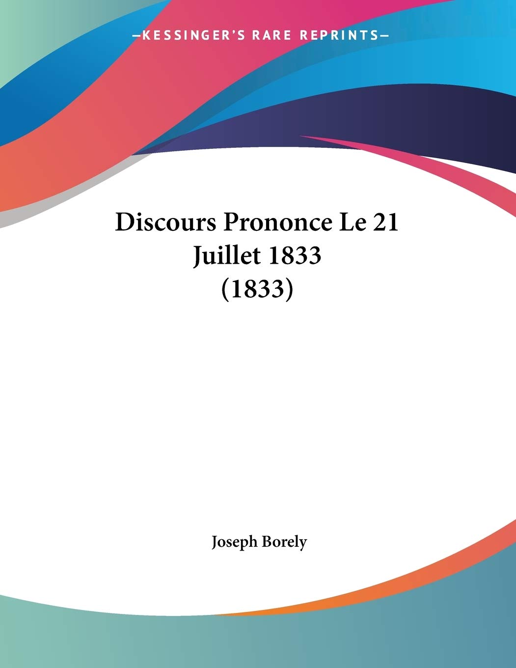 Discours Prononce Le 21 Juillet 1833 (1833) Contemporary literature