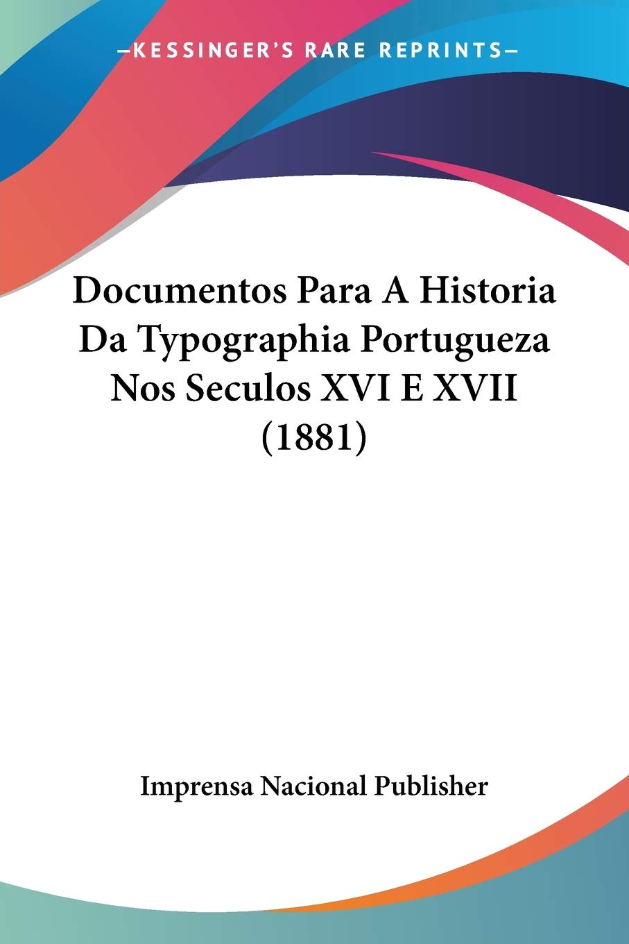 Documentos Para A Historia Da Typographia Portugueza Nos Seculos XVI E XVII (1881) Contemporary literature