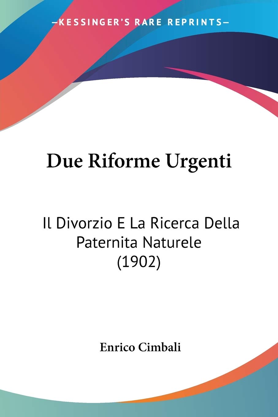 Due Riforme Urgenti: Il Divorzio E La Ricerca Della Paternita Naturele (1902) Law