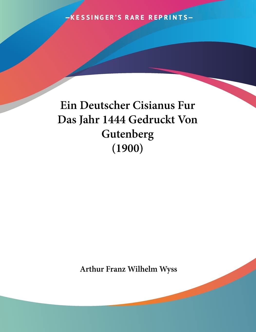 Ein Deutscher Cisianus Fur Das Jahr 1444 Gedruckt Von Gutenberg (1900) Books