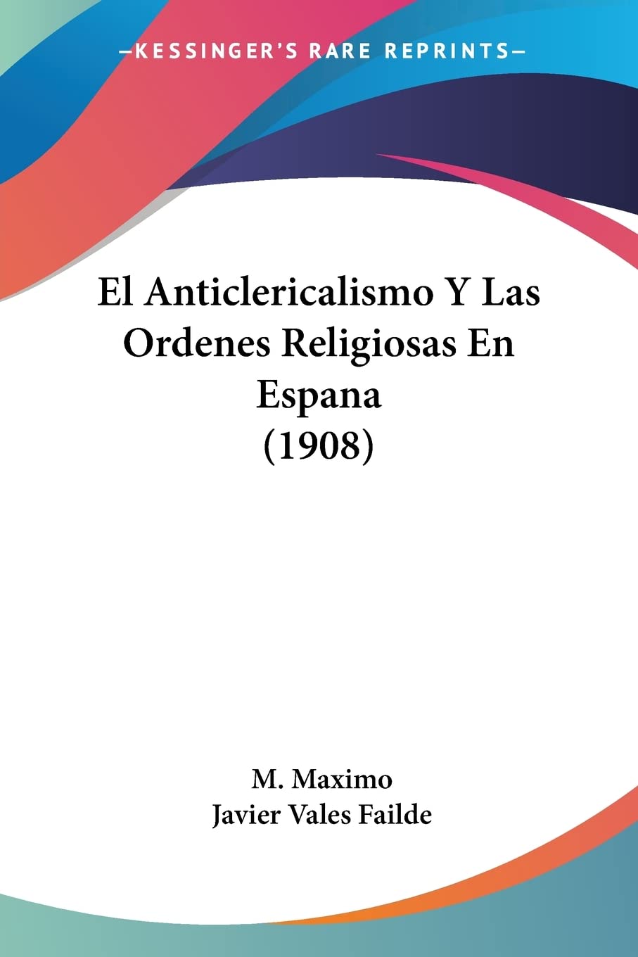 El Anticlericalismo Y Las Ordenes Religiosas En Espana (1908) Contemporary literature