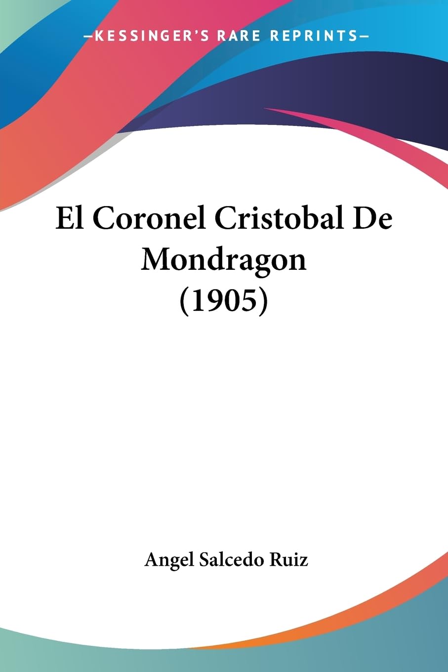 El Coronel Cristobal De Mondragon (1905) Contemporary literature