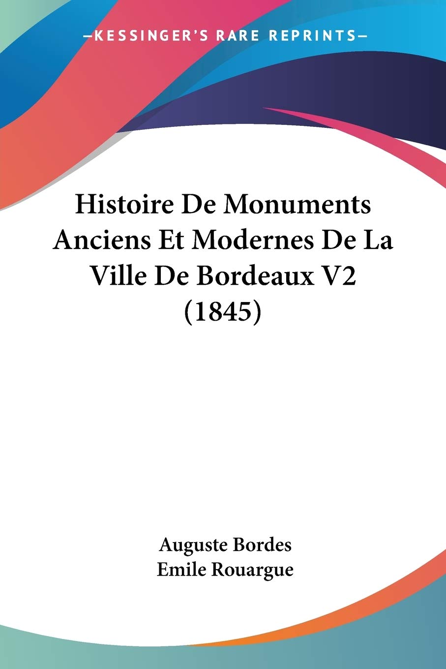 Histoire De Monuments Anciens Et Modernes De La Ville De Bordeaux V2 (1845) Contemporary literature