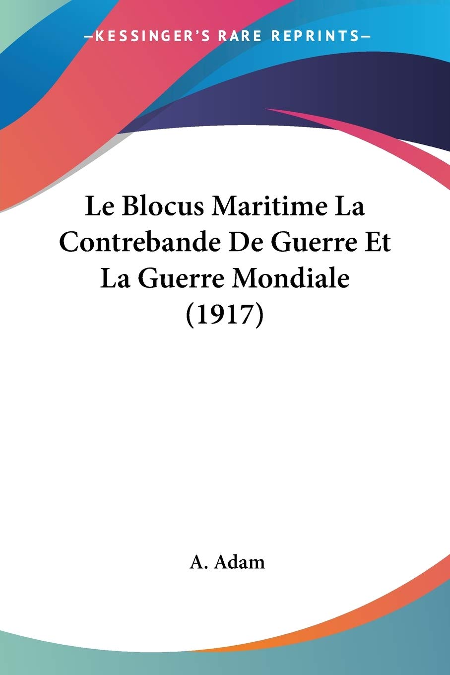 Le Blocus Maritime La Contrebande De Guerre Et La Guerre Mondiale (1917) International