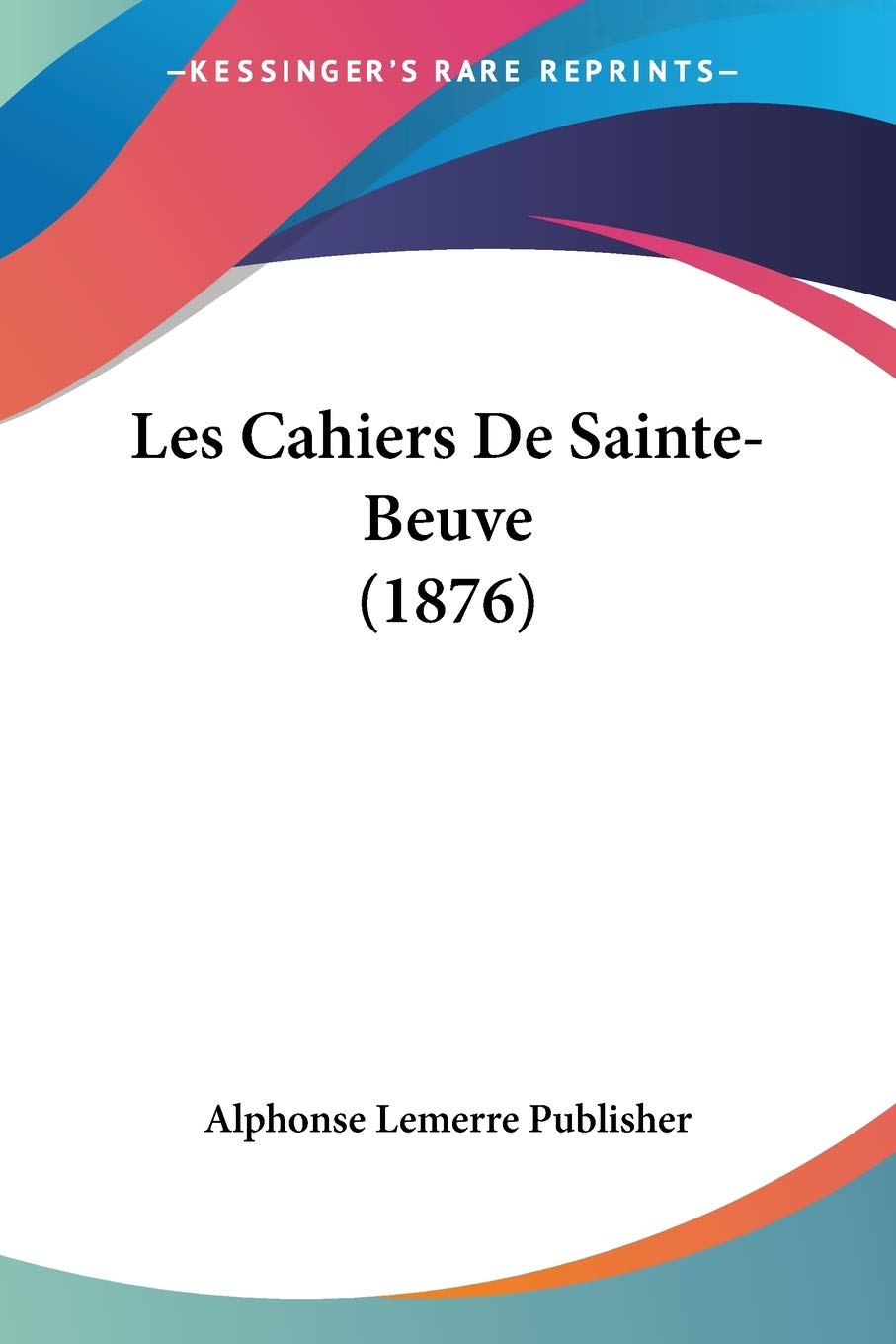 Les Cahiers De Sainte-Beuve (1876) book
