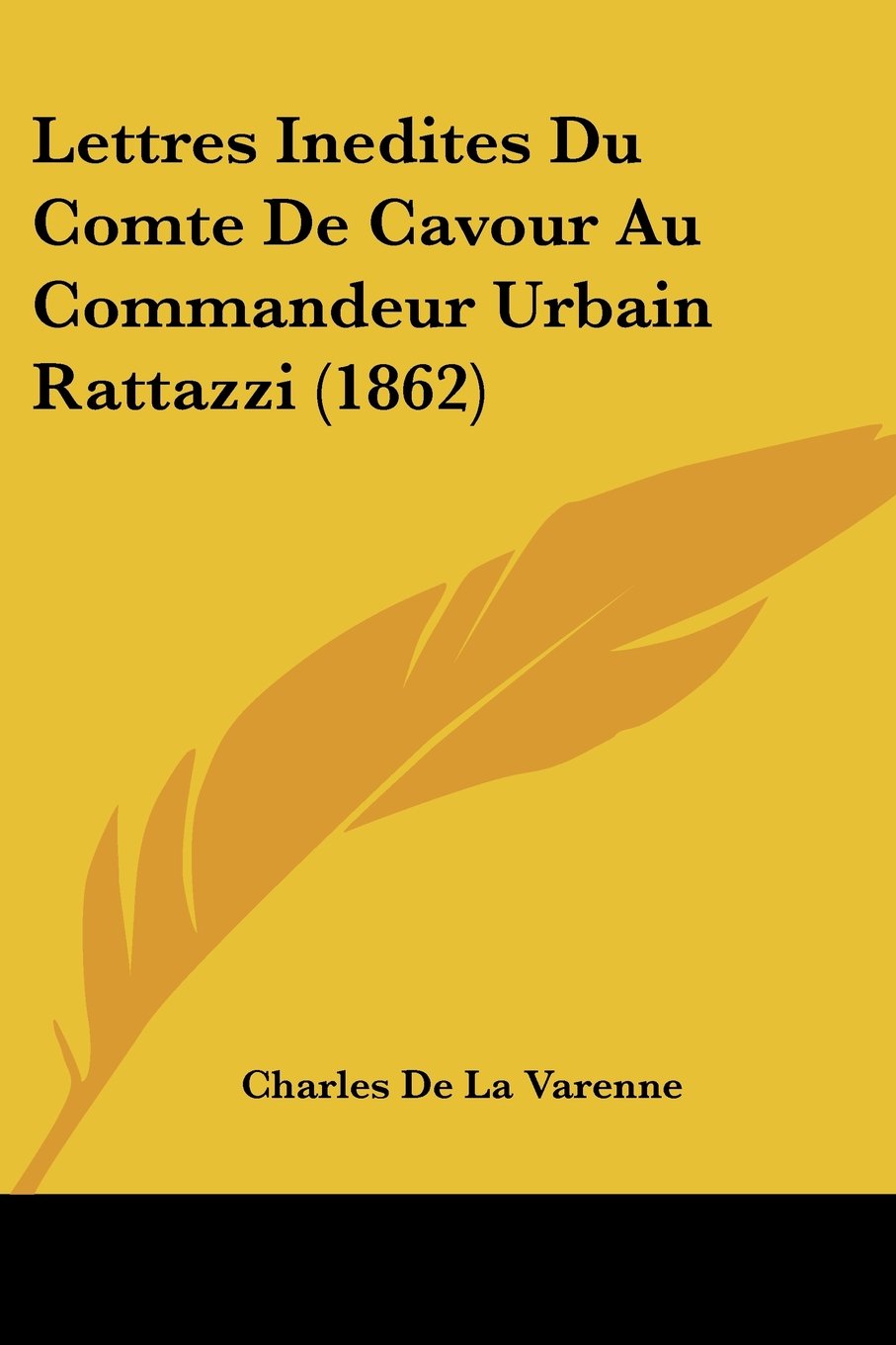 Lettres Inedites Du Comte De Cavour Au Commandeur Urbain Rattazzi (1862) Contemporary literature