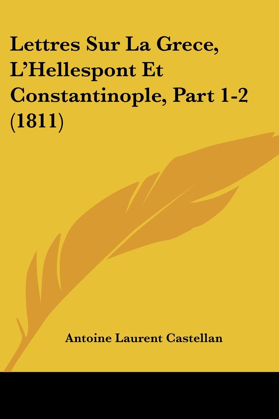 Lettres Sur La Grece, L'Hellespont Et Constantinople, Part 1-2 (1811) Contemporary literature