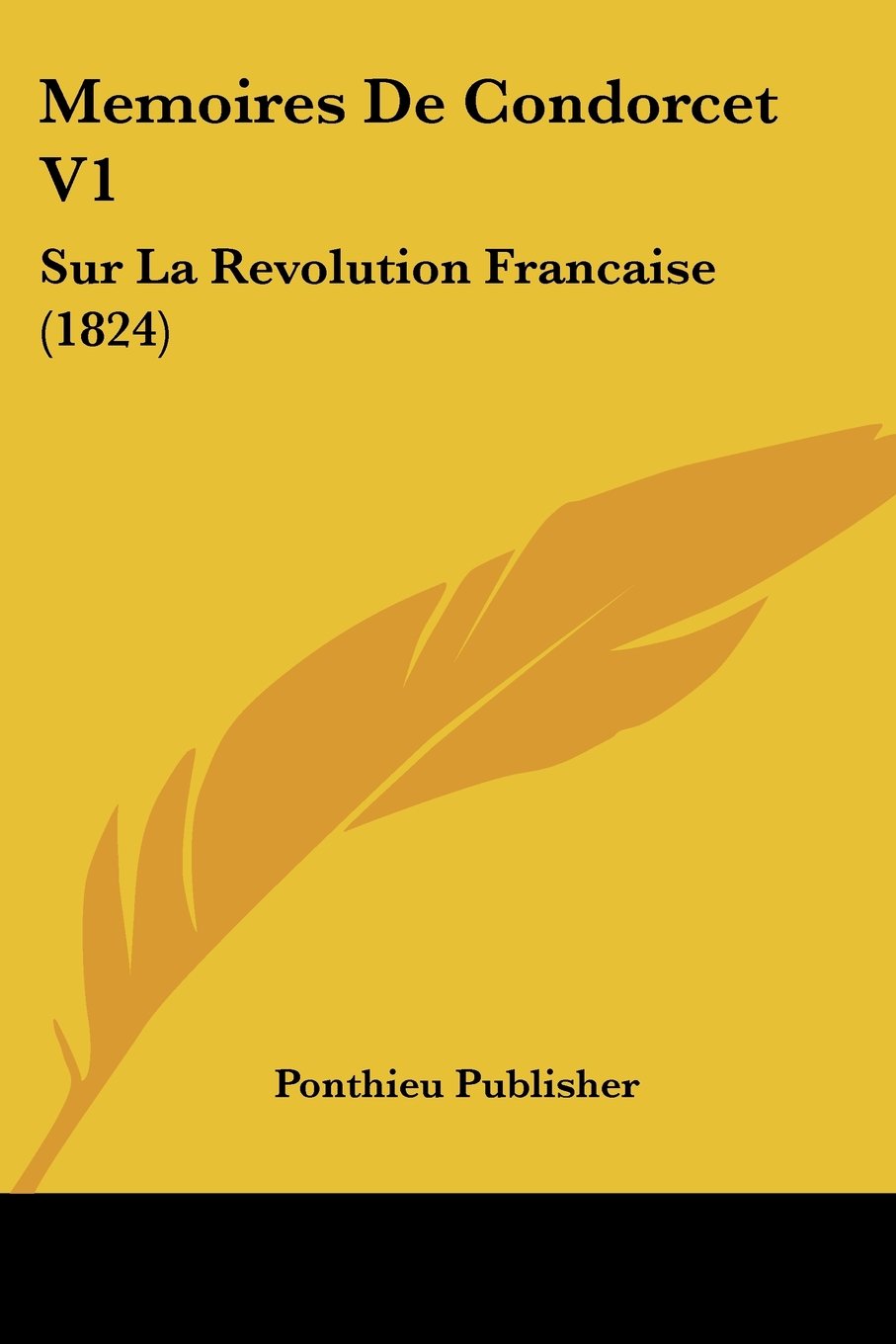 Memoires De Condorcet V1: Sur La Revolution Francaise (1824) Contemporary literature