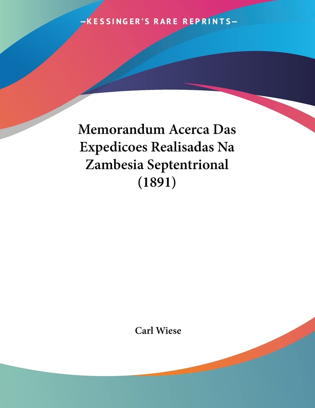 Memorandum Acerca Das Expedicoes Realisadas Na Zambesia Septentrional (1891) Books