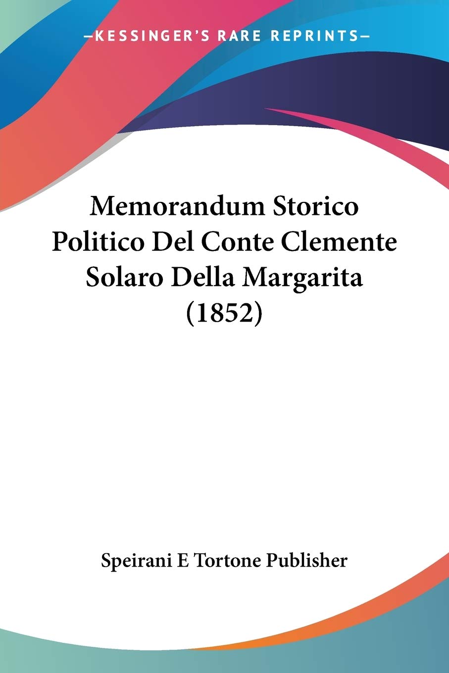 Memorandum Storico Politico Del Conte Clemente Solaro Della Margarita (1852) Contemporary literature