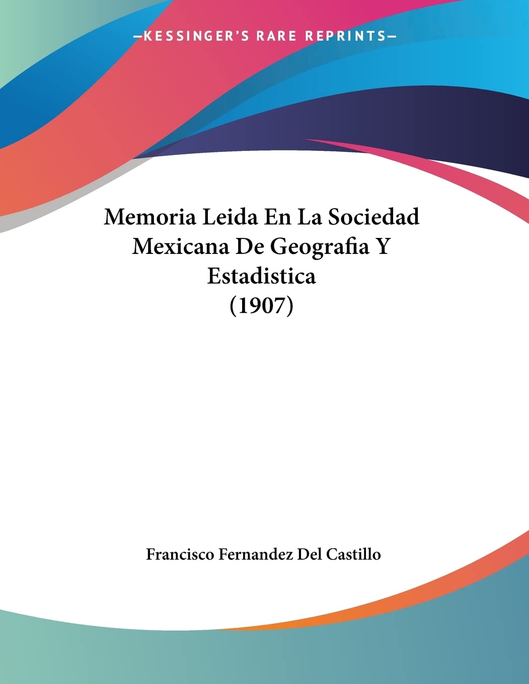 Memoria Leida En La Sociedad Mexicana De Geografia Y Estadistica (1907) Contemporary literature