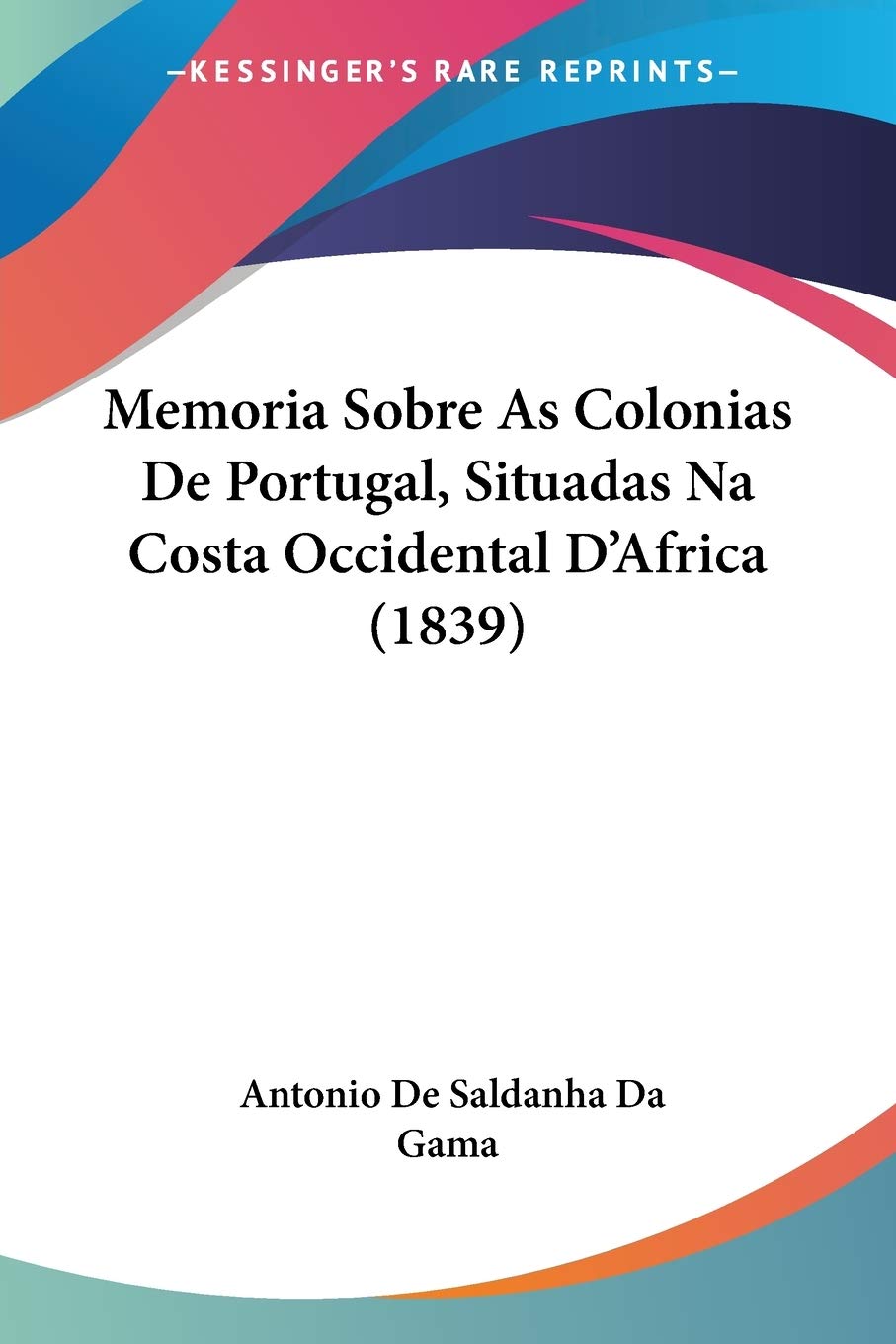 Memoria Sobre As Colonias De Portugal, Situadas Na Costa Occidental D'Africa (1839) Contemporary literature Books