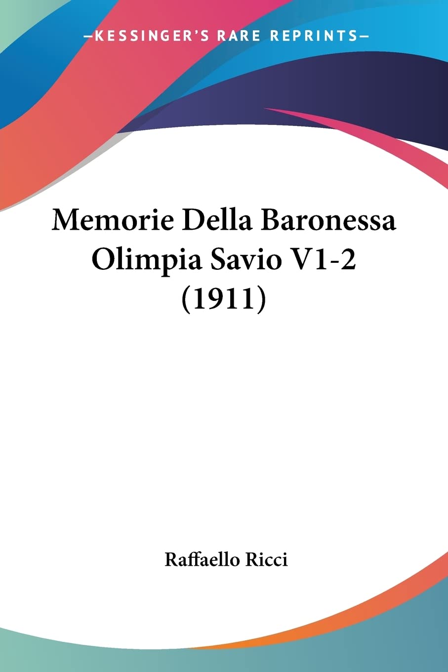 Memorie Della Baronessa Olimpia Savio V1-2 (1911) International