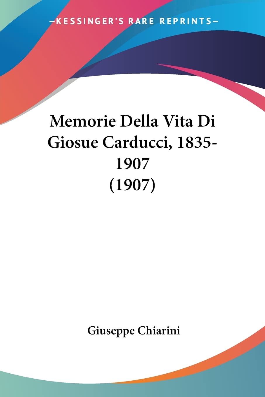 Memorie Della Vita Di Giosue Carducci, 1835-1907 (1907) Contemporary literature