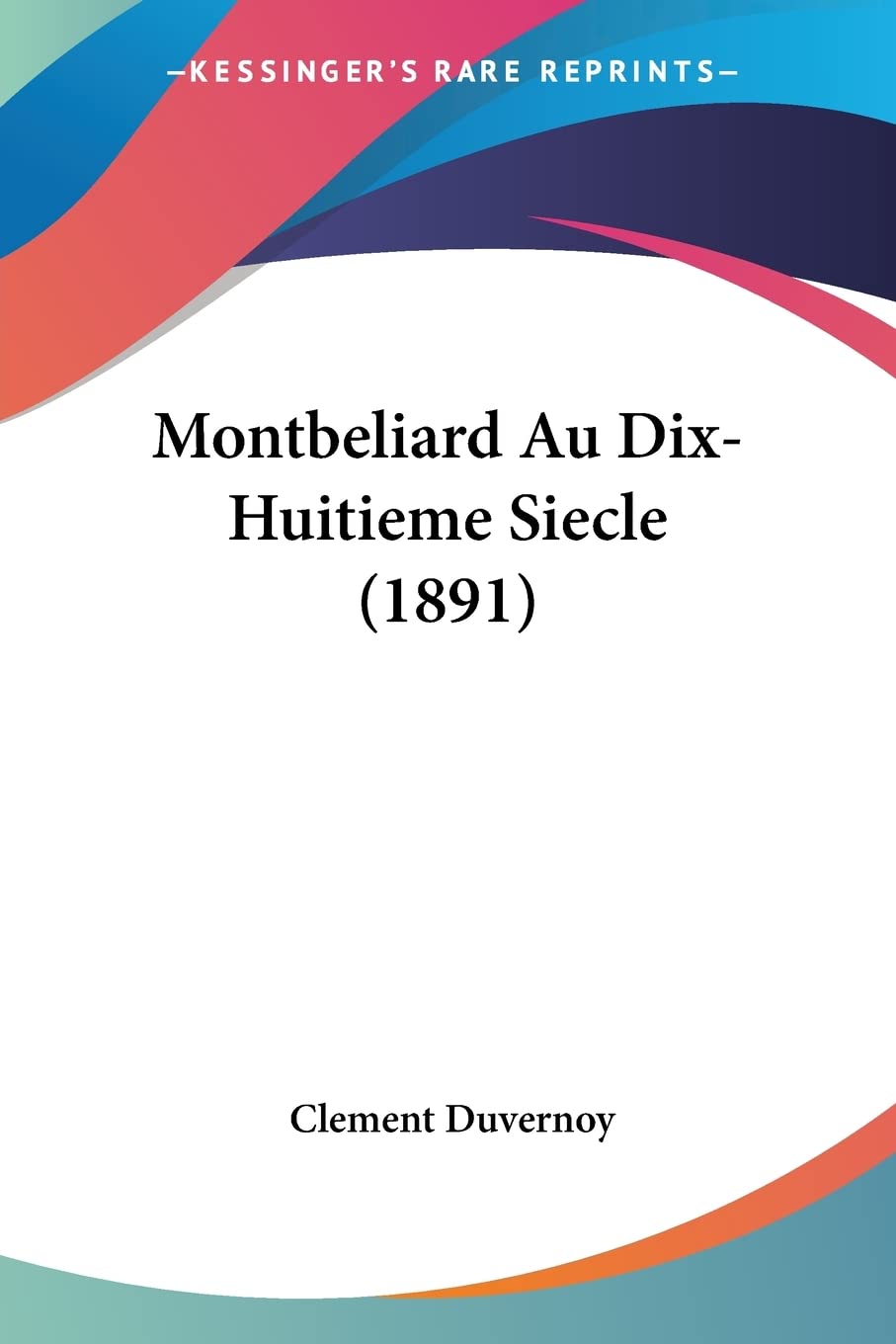 Montbeliard Au Dix-Huitieme Siecle (1891) book