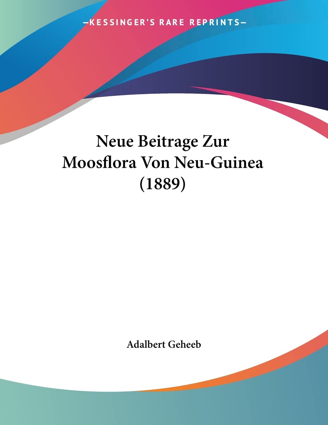 Neue Beitrage Zur Moosflora Von Neu-Guinea (1889) Books