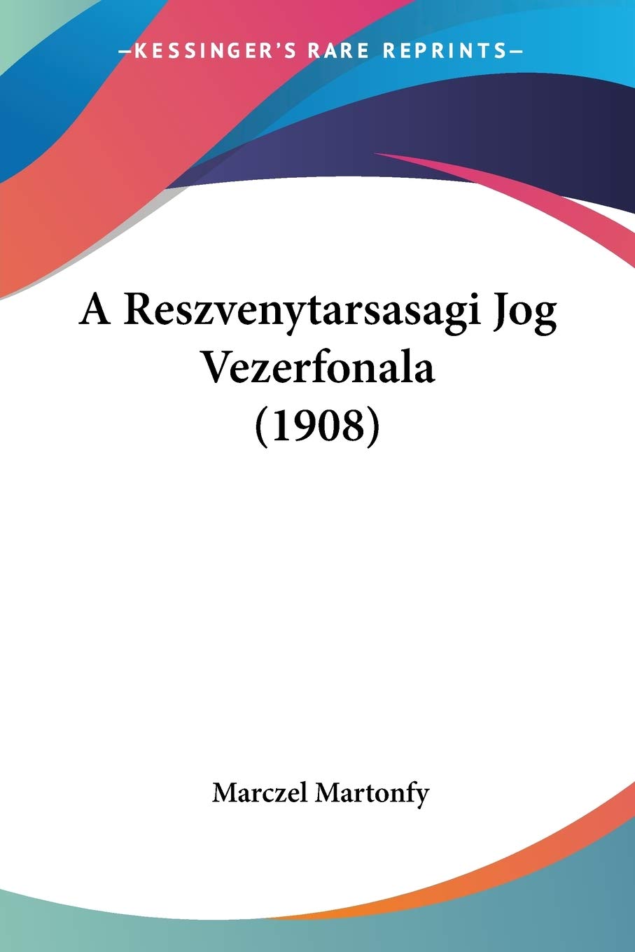 A Reszvenytarsasagi Jog Vezerfonala (1908) Law