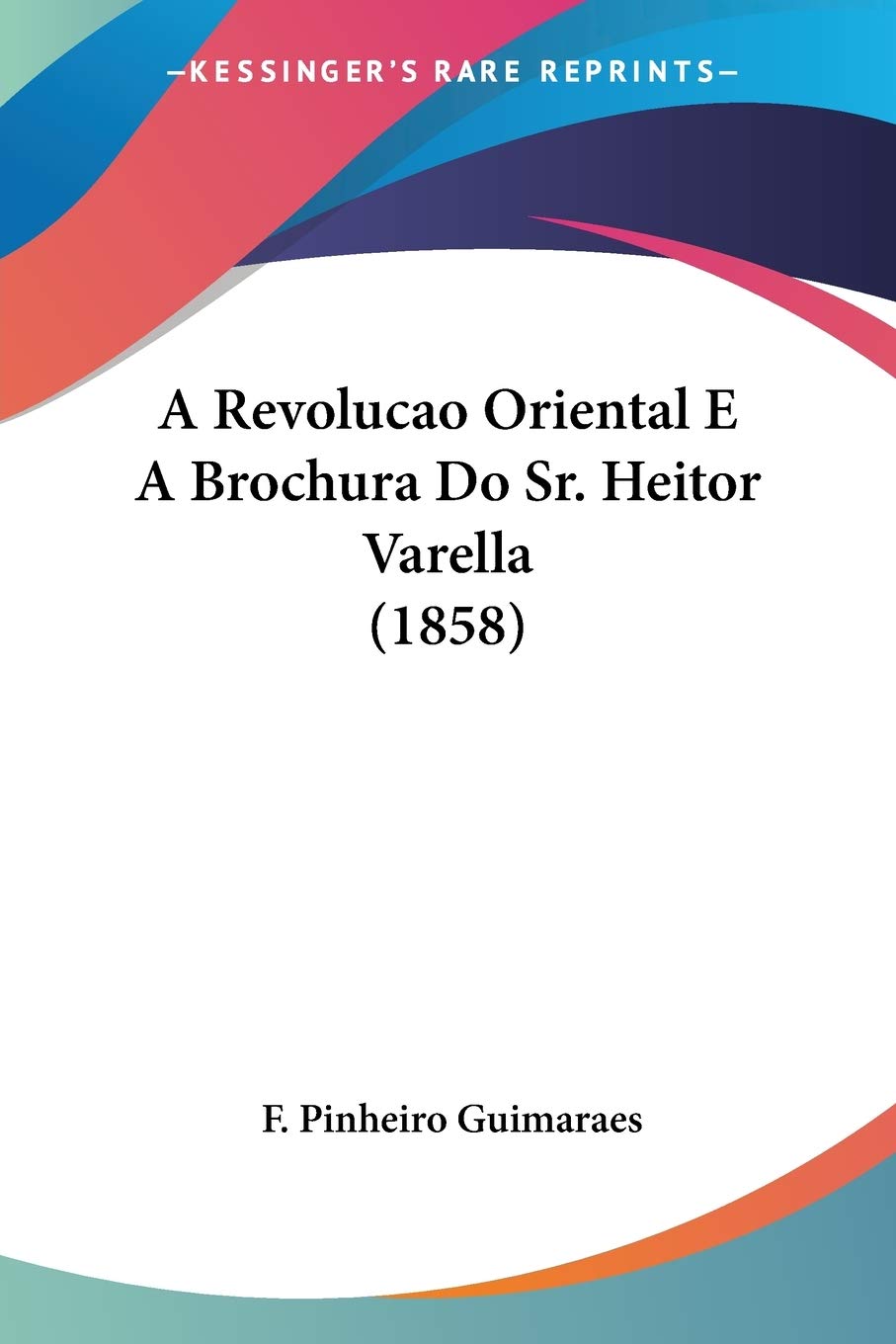 A Revolucao Oriental E A Brochura Do Sr. Heitor Varella (1858) Contemporary literature