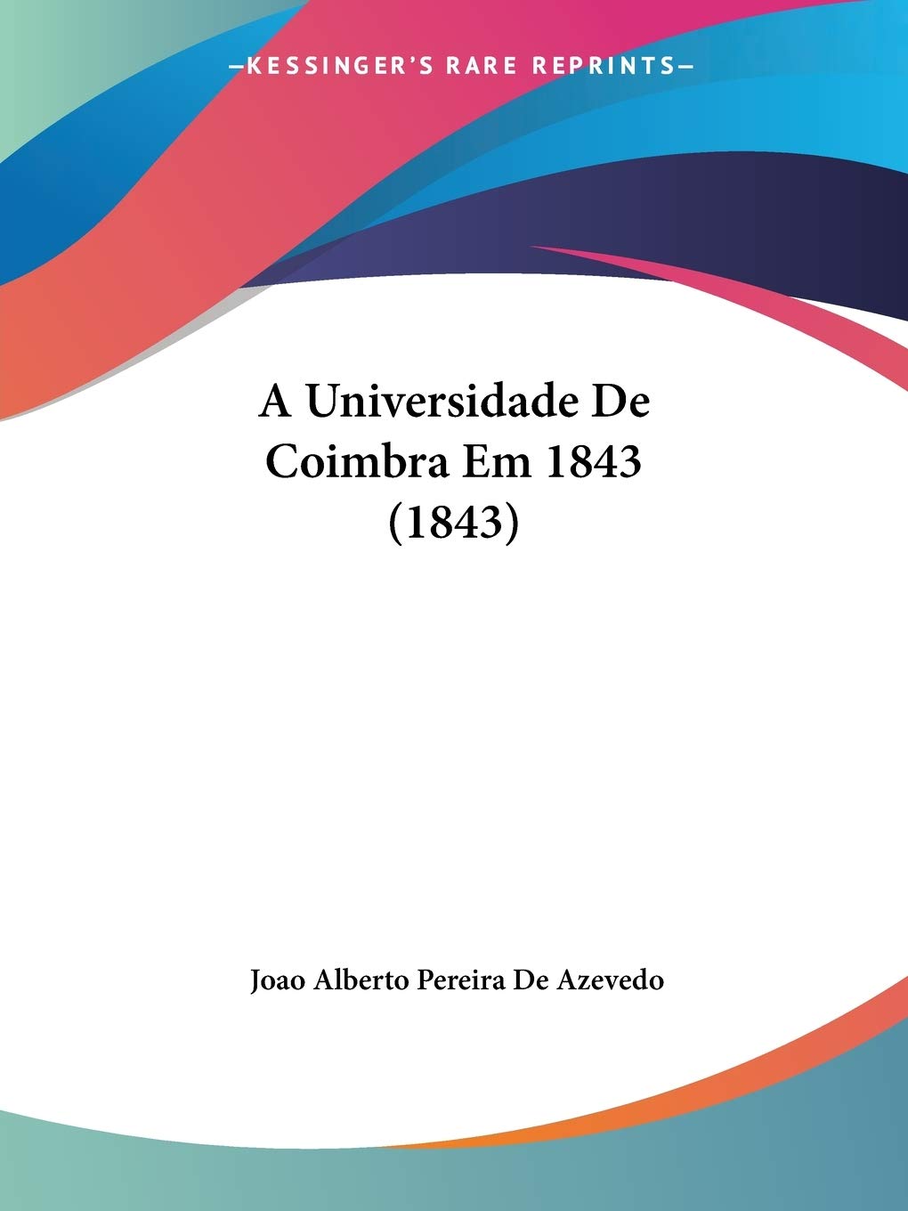 A Universidade De Coimbra Em 1843 (1843) Contemporary literature