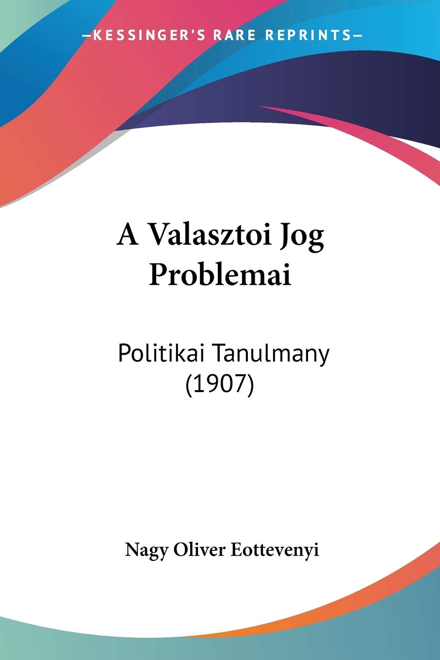 A Valasztoi Jog Problemai: Politikai Tanulmany (1907) Law