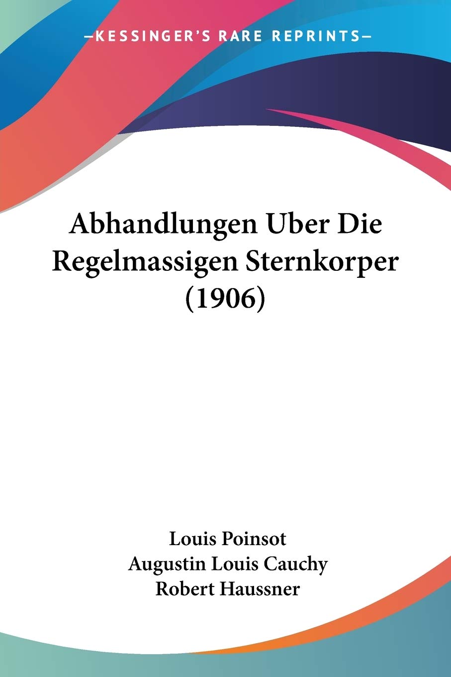 Abhandlungen Uber Die Regelmassigen Sternkorper (1906) International