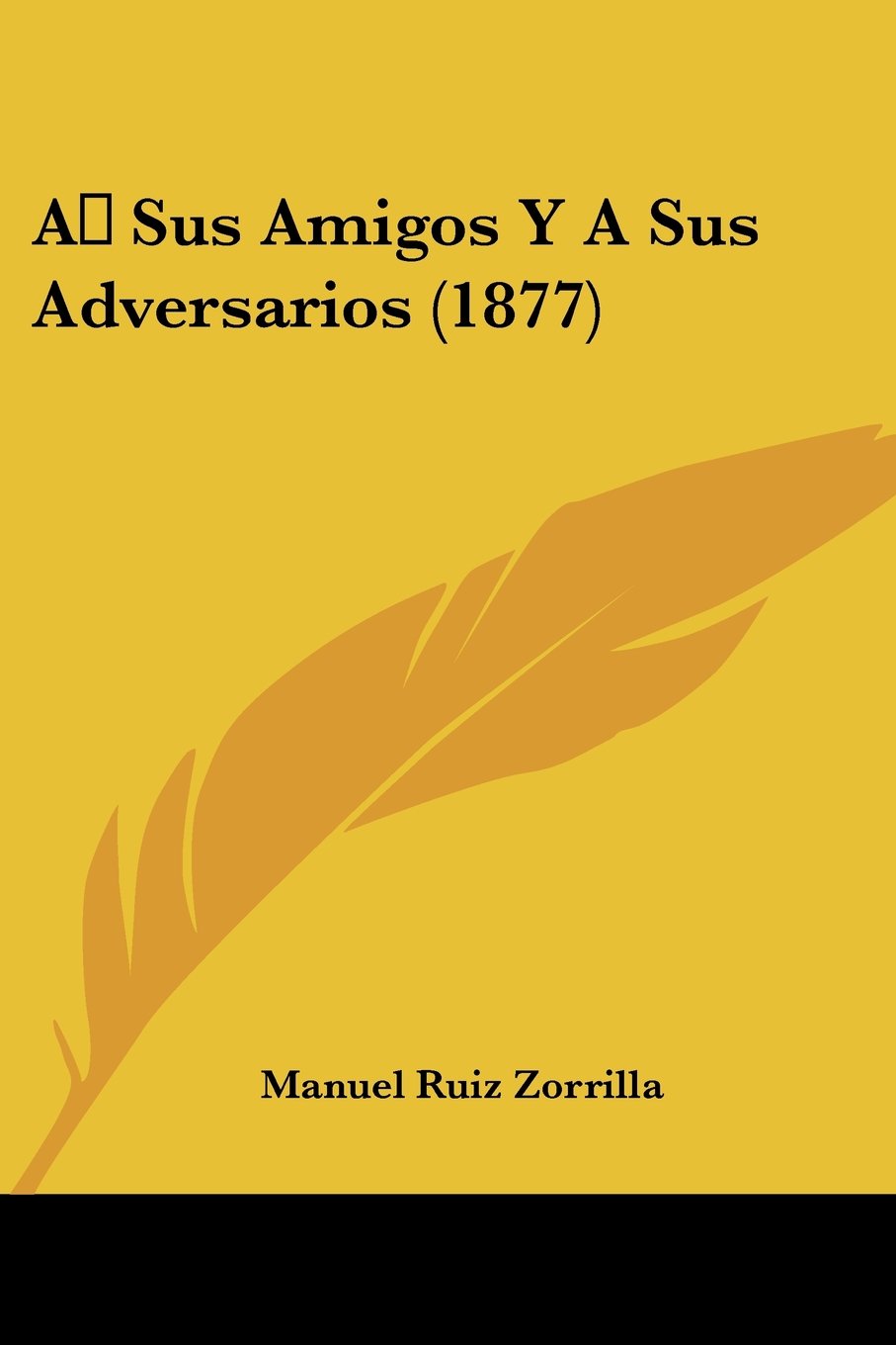 A Sus Amigos Y A Sus Adversarios (1877) Contemporary literature