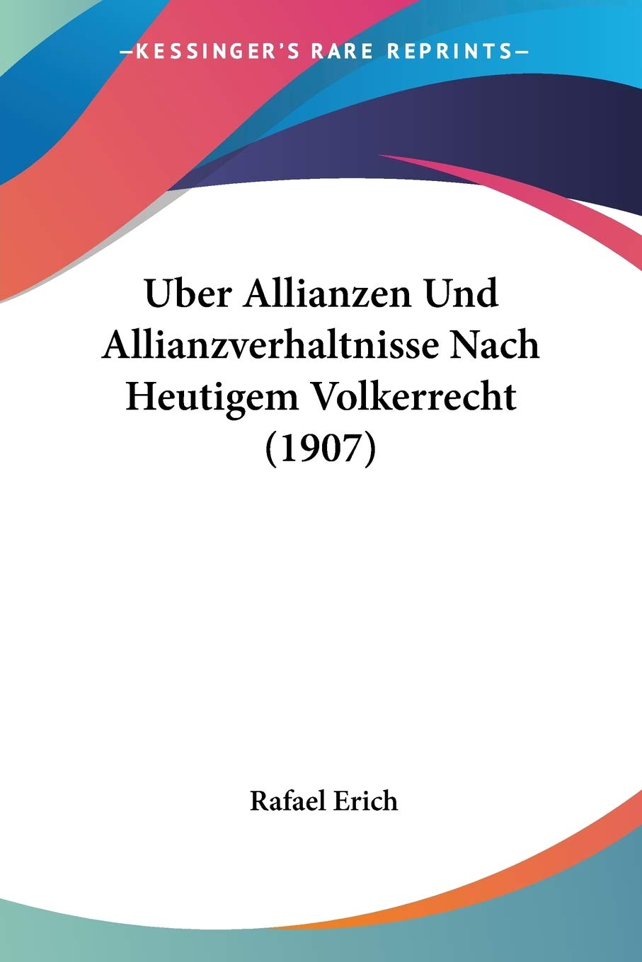 Uber Allianzen Und Allianzverhaltnisse Nach Heutigem Volkerrecht (1907) Law