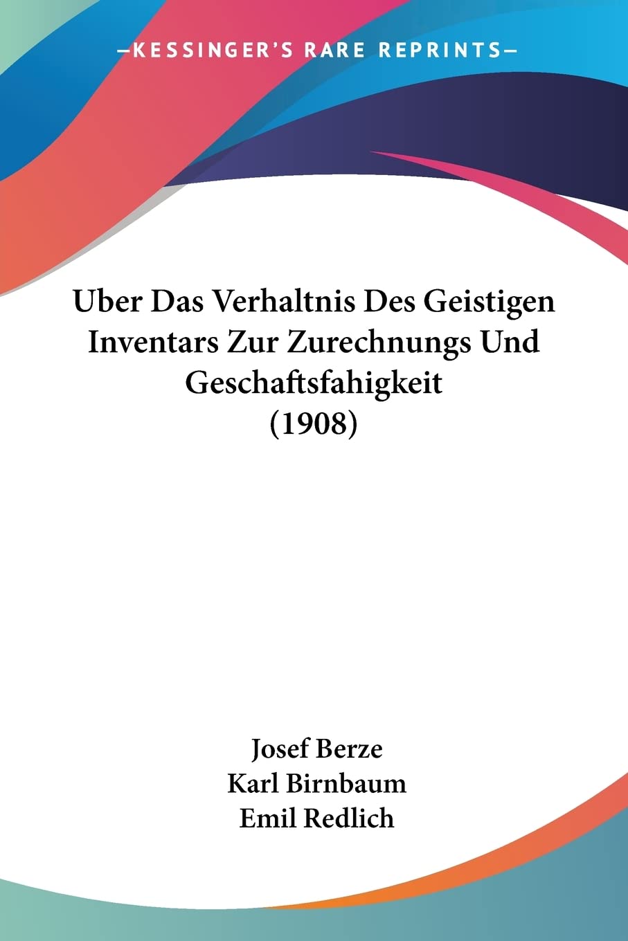 Uber Das Verhaltnis Des Geistigen Inventars Zur Zurechnungs Und Geschaftsfahigkeit (1908) Medicine