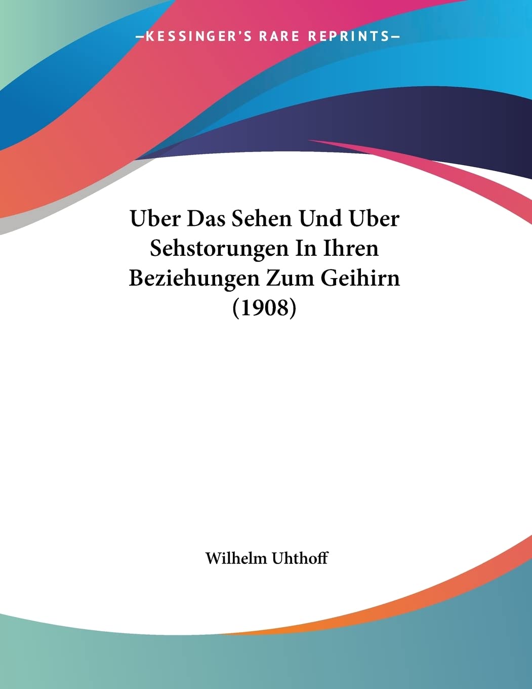 Uber Das Sehen Und Uber Sehstorungen In Ihren Beziehungen Zum Geihirn (1908) Contemporary literature
