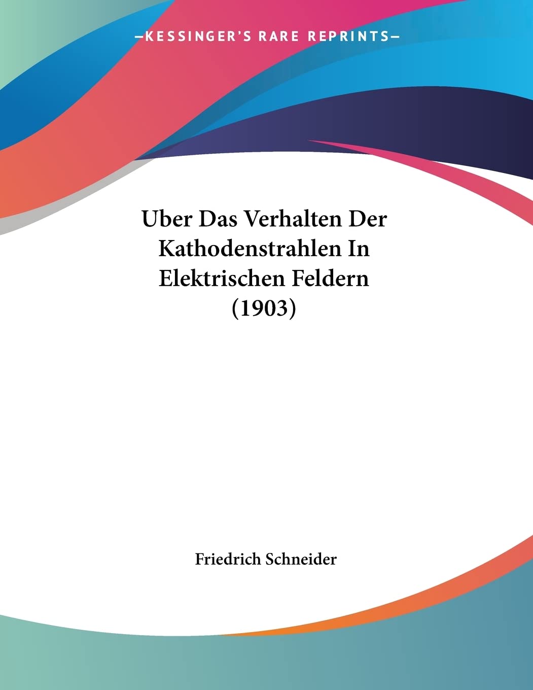 Uber Das Verhalten Der Kathodenstrahlen In Elektrischen Feldern (1903) Contemporary literature