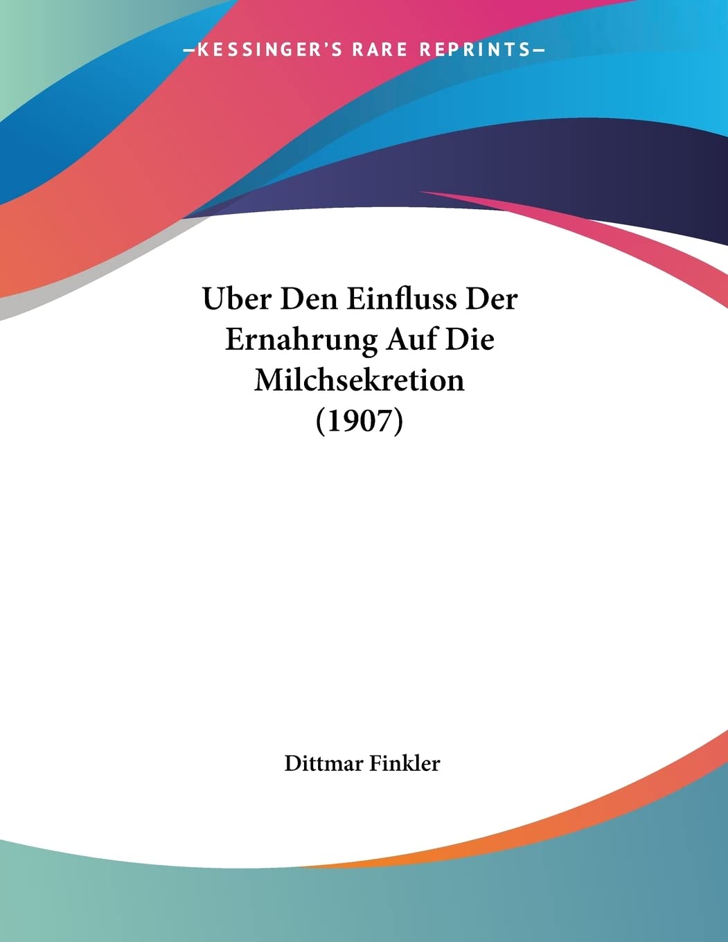 Uber Den Einfluss Der Ernahrung Auf Die Milchsekretion (1907) Contemporary literature