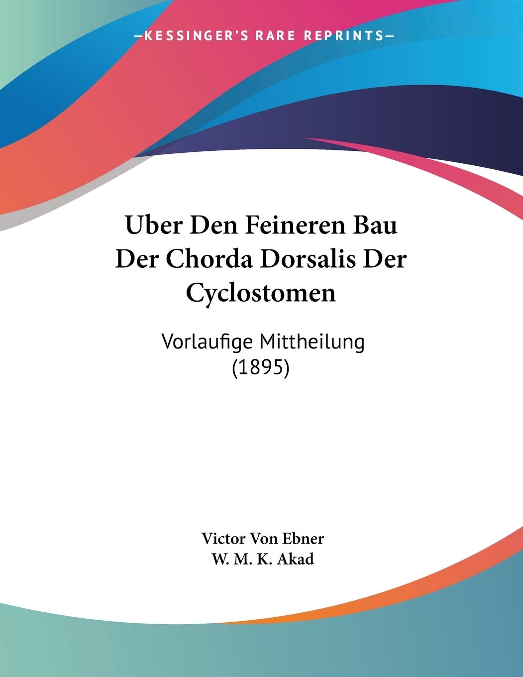 Uber Den Feineren Bau Der Chorda Dorsalis Der Cyclostomen Books