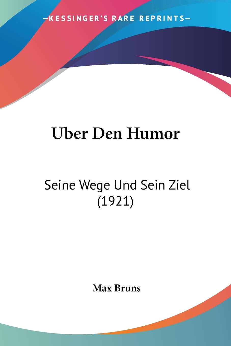 Uber Den Humor: Seine Wege Und Sein Ziel (1921) Philosophy
