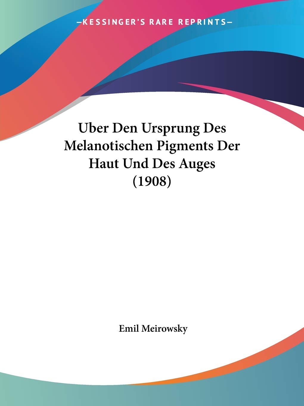 Uber Den Ursprung Des Melanotischen Pigments Der Haut Und Des Auges (1908) Medicine