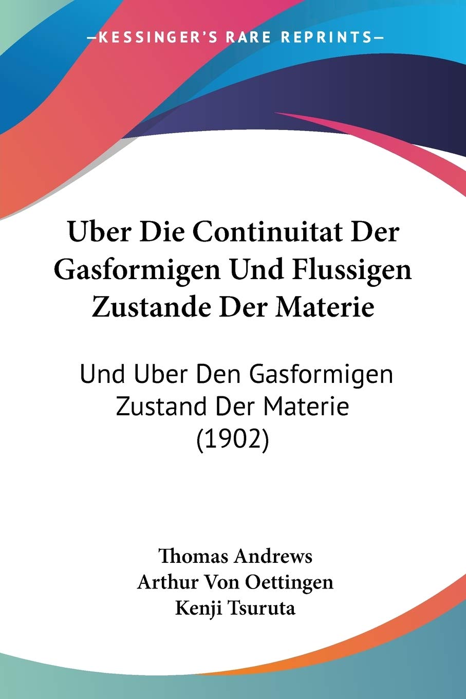 Uber Die Continuitat Der Gasformigen Und Flussigen Zustande Der Materie: Und Uber Den Gasformigen Zustand Der Materie (1902) International