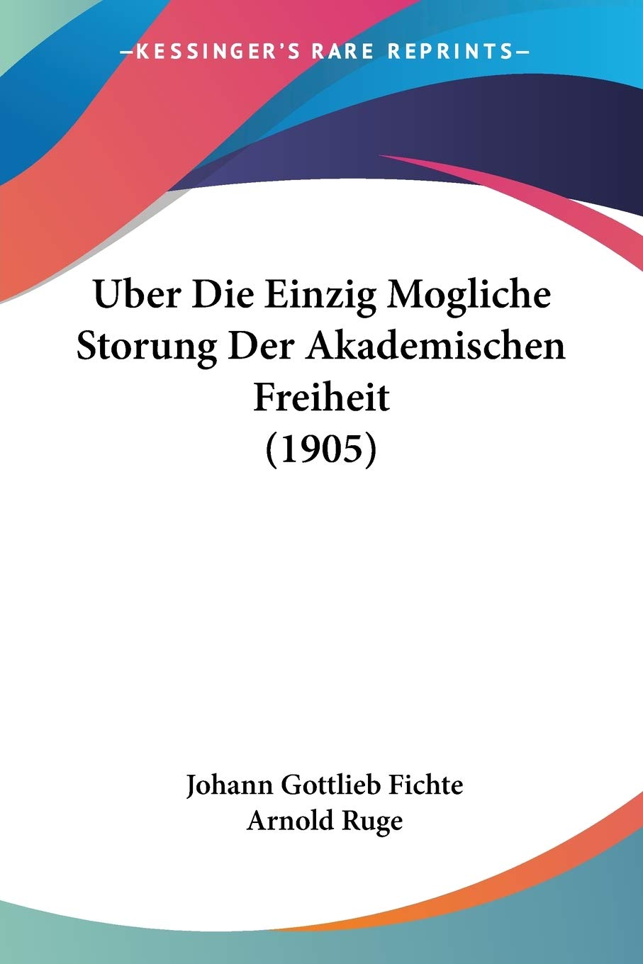 Uber Die Einzig Mogliche Storung Der Akademischen Freiheit (1905) Philosophy