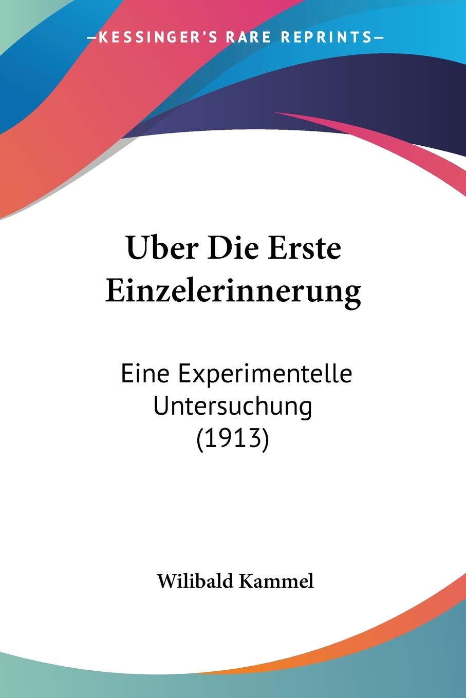 Uber Die Erste Einzelerinnerung: Eine Experimentelle Untersuchung (1913) International